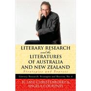 Literary Research and the Literatures of Australia and New Zealand Strategies and Sources by Christenberry, H. Faye; Courtney, Angela, 9780810867499