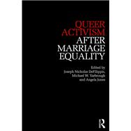 Queer Activism After Marriage by DeFilippis; Joseph Nicholas, 9781138557499