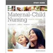 Study Guide for Maternal-Child Nursing by McKinney, Emily Slone; James, Susan Rowen; Murray, Sharon Smith; Nelson, Kristine Ann, R. N.; Ashwill, Jean Weiler, 9781455737499