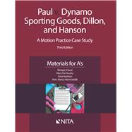 Paul v. Dynamo Sporting Goods, Dillon, and Hanson A Motion Practice Case Study, Materials for A's by Cloud, Morgan; Dooley, Mary Pat; Rushton, Terre; Vaidik, Nancy Harris, 9781601567499