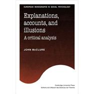 Explanations, Accounts, and Illusions: A Critical Analysis by John McClure, 9780521047500