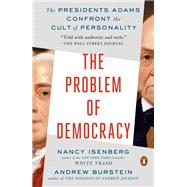 The Problem of Democracy by Isenberg, Nancy; Burstein, Andrew, 9780525557500