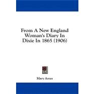 From a New England Woman's Diary in Dixie in 1865 by Ames, Mary Clemmer, 9780548947500