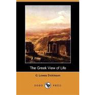 The Greek View of Life by DICKINSON G LOWES, 9781406587500