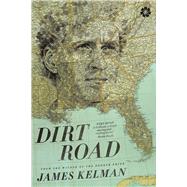 Dirt Road A Novel by Kelman, James, 9781936787500