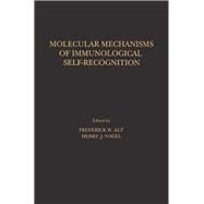 Molecular Mechanisms of Immunological Self-Recognition by Alt, Fredrick W.; Vogel, Henry J., 9780120537501
