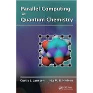 Parallel Computing in Quantum Chemistry by Janssen, Curtis L.; Nielsen, Ida M. B., 9780367387501