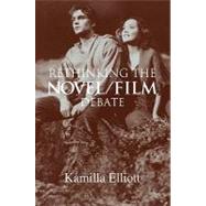 Rethinking the Novel/Film Debate by Kamilla Elliott, 9780521107501