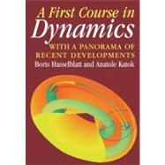 A First Course in Dynamics: with a Panorama of Recent Developments by Boris Hasselblatt , Anatole Katok, 9780521587501