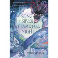 Song of Silver, Flame Like Night by Zhao, Amélie Wen, 9780593487501