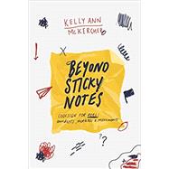 Beyond Sticky Notes: Co-design for Real: Mindsets, methods and movements by McKercher, Kelly Ann, 9780648787501