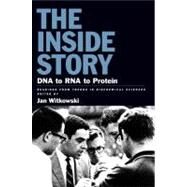 The Inside Story: DNA to RNA to Protein by Witkowski, Jan A., 9780879697501