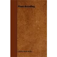 Plant-breeding by Bailey, Liberty Hyde, Jr., 9781444647501