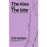 The Kiss & the Bite: 38 Poems and One Short Tale by Britten, Cliff, 9781452017501