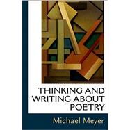 Thinking and Writing about Poetry by Meyer, Michael, 9781457687501