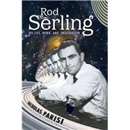 Rod Serling by Parisi, Nicholas; Serling, Anne, 9781496817501