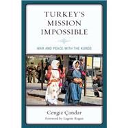 Turkeys Mission Impossible War and Peace with the Kurds by andar, Cengiz; Rogan, Eugene, 9781498587501