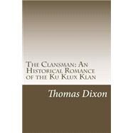 The Clansman by Dixon, Thomas, 9781502367501