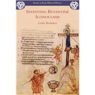 Inventing Byzantine Iconoclasm by Brubaker, Leslie, 9781853997501