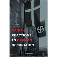 Danish Reactions to German Occupation by Holbraad, Carsten, 9781911307501
