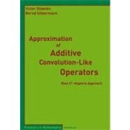Approximation of Additive Convolution-Like Operators by Didenko, Victor D.; Silbermann, Bernd, 9783764387501