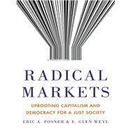 Radical Markets by Posner, Eric A.; Weyl, E. Glen, 9780691177502