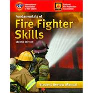 Fundamentals of Fire Fighter Skills Student Review Manual by International Association of Fire Chiefs, 9780763757502