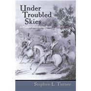 Under Troubled Skies by Turner, Stephen, 9780865347502