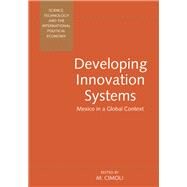 Developing Innovation Systems: Mexico in a Global Context by Cimoli,Mario;Cimoli,Mario, 9781138967502
