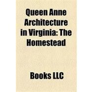 Queen Anne Architecture in Virginia : The Homestead, Rivermont Historic District, Tree Streets Historic District, Hume School by , 9781156307502