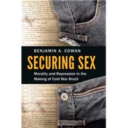 Securing Sex by Cowan, Benjamin A., 9781469627502