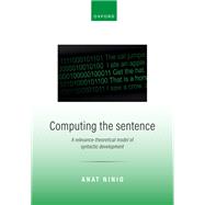 Computing the Sentence A Relevance-Theoretical Model of Syntactic Development by Ninio, Anat, 9780198907503