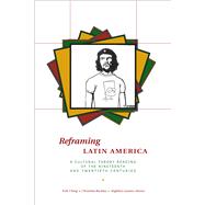 Reframing Latin America by Ching, Erik; Buckley, Christina; Lozano-alonso, Angelica, 9780292717503