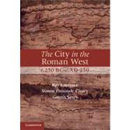 The City in the Roman West, c.250 BC–c.AD 250 by Ray Laurence , Simon Esmonde Cleary , Gareth Sears, 9780521877503