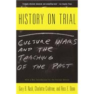 History on Trial Culture Wars and the Teaching of the Past by Nash, Gary; Crabtree, Charlotte; Dunn, Ross, 9780679767503