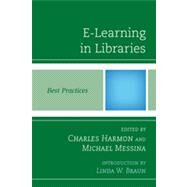 E-Learning in Libraries Best Practices by Harmon, Charles; Messina, Michael, 9780810887503
