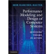 Performance Modeling and Design of Computer Systems by Harchol-balter, Mor, 9781107027503