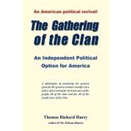 The Gathering of the Clan: An Independent Political Option for America by Harry, thomas Richard, 9781440117503
