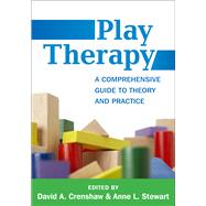 Play Therapy A Comprehensive Guide to Theory and Practice by Crenshaw, David A.; Stewart, Anne L.; Brown, Stuart, 9781462517503