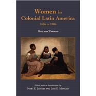 Women in Colonial Latin America, 1526 to 1806 by Jaffary, Nora E.; Mangan, Jane E., 9781624667503