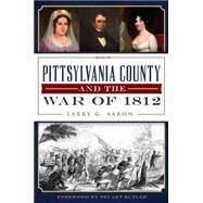 Pittsylvania County and the War of 1812 by Aaron, Larry G.; Butler, Stuart, 9781626197503