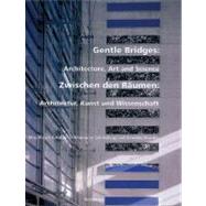 Gentle Bridges/Zwischen Den Raumen: Architecture, Art and Science/Architektur, Kunst Und Wissenschaft by Hyman, Anthony, 9783764367503
