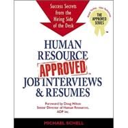 Human Resource Approved Job Interviews & Resumes: Successful Secrets from the Hiring Side of the Desk by Schell, Michael, 9780973167504