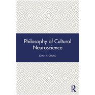 Philosophy of Cultural Neuroscience by Chiao; Joan  Y., 9781138947504