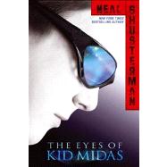 The Eyes of Kid Midas by Shusterman, Neal, 9781416997504