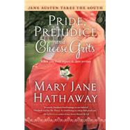 Pride, Prejudice and Cheese Grits by Hathaway, Mary  Jane, 9781476777504