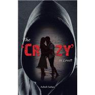 The crazy . . . in Love!!! by Suhas, Ashish, 9781482857504
