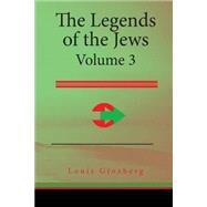 The Legends of the Jews by Ginzberg, Louis, 9781508757504