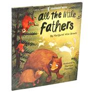 All the Little Fathers by Brown, Margaret Wise; Faucher, Marilyn, 9781684127504