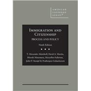 Immigration and Citizenship(American Casebook Series) by Aleinikoff, T. Alexander; Martin, David A.; Motomura, Hiroshi; Fullerton, Maryellen; Stumpf, Juliet P.; Gulasekaram, Pratheepan, 9781684677504